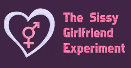 The Sissy Girlfriend Experiment