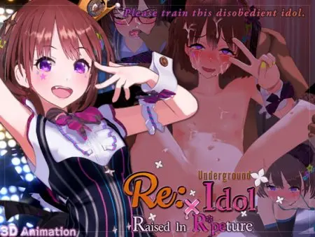 Re: Underground Idol x Raised in Rapeture