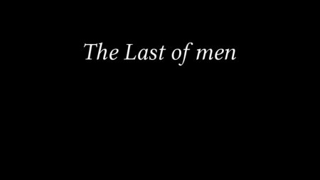 The Last of men / Ver: 0.1.0