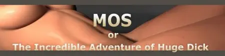 MOS or The Incredible Adventure of Huge Dick