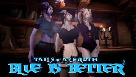 Blue Is Better 2 - Tails of Azeroth / Ver: 0.89B