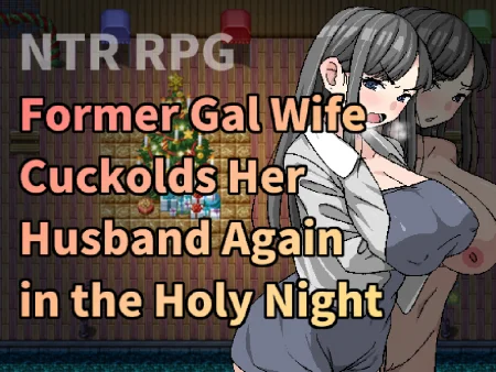 Former Gal Wife Cuckolds Her Husband Again in the Holy Night / Ver: Final