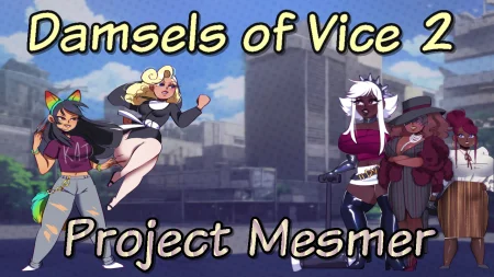 Damsels of Vice 2 - Project Mesmer