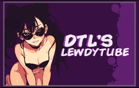 DTL's Lewdytube