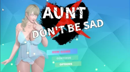 Aunt don't be sad