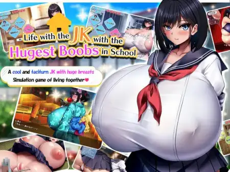 I Live with the JK with the Biggest Boobs in School