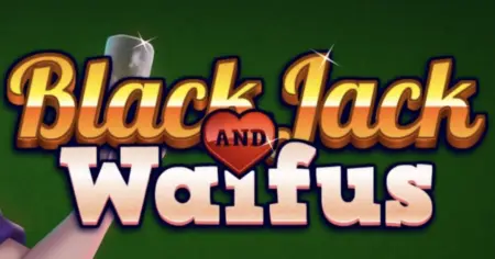 Blackjack and Waifus