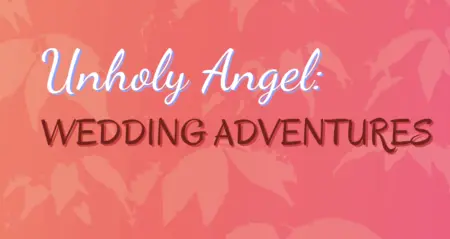 Unholy Angel: Wedding Adventures
