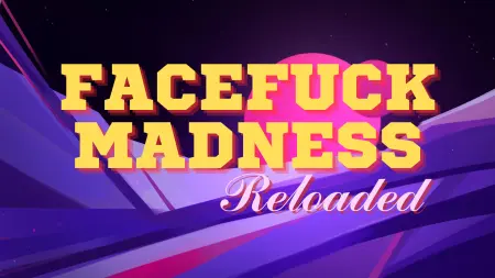 Facefuck Madness Reloaded