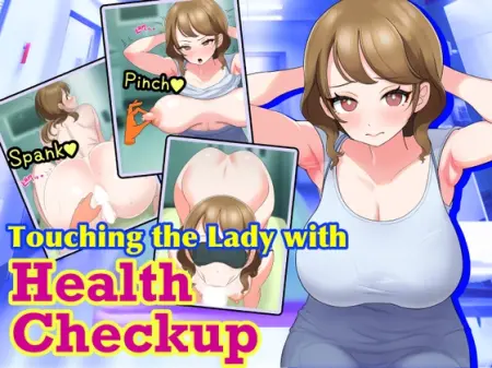 Touching the Lady with Health Checkup