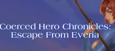 Coerced Hero Chronicles: Escape from Everia