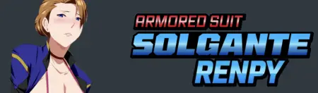 Armored Suit Solgante - Unofficial Ren'Py Port Modded